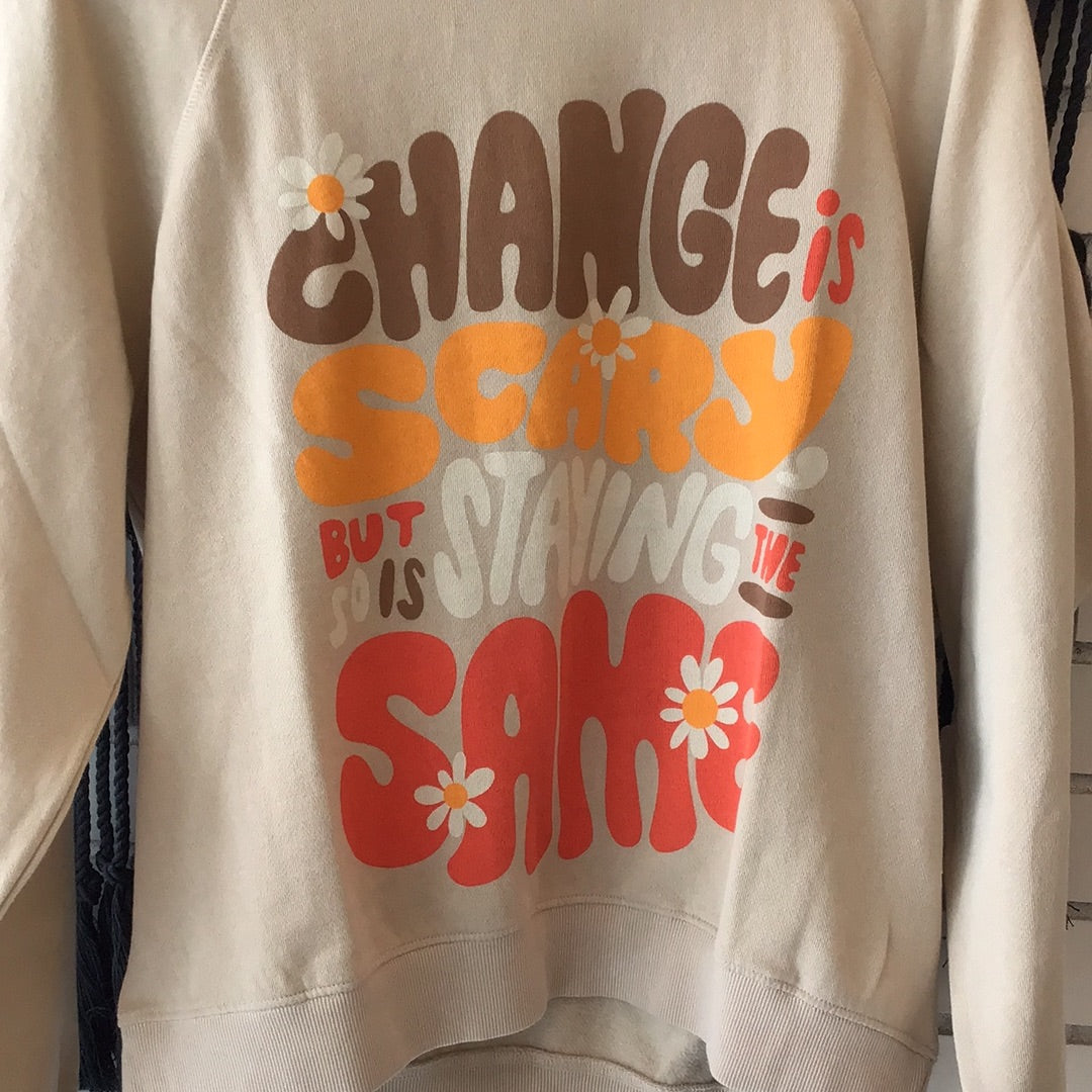 Change is Scary Sweatshirt